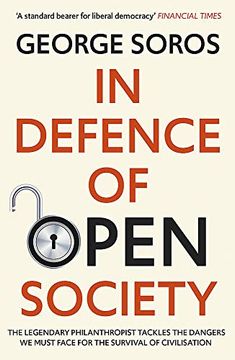 portada In Defence of Open Society: The Legendary Philanthropist Tackles the Dangers we Must Face for the Survival of Civilisation (in English)