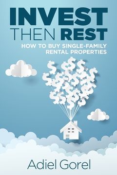 portada Invest Then Rest: How to Buy Single-Family Rental Properties (en Inglés)
