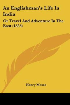 portada an englishman's life in india: or travel and adventure in the east (1853) (en Inglés)