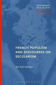 portada French Populism and Discourses on Secularism (Critiquing Religion: Discourse, Culture, Power) (in English)