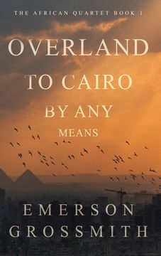 portada Overland To Cairo By Any Means (en Inglés)
