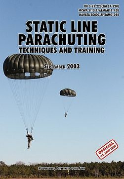 portada static line parachuting: the official u.s. army / u.s. marines / u.s. navy sea command field manual fm 3-21.220(fm 57-220)/ mcwp 3-15.7/afman11 (en Inglés)