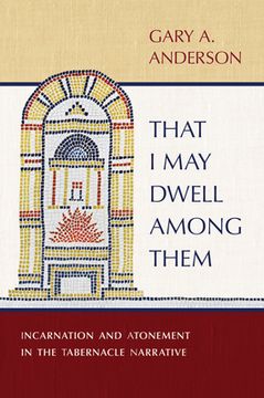 portada That i may Dwell Among Them: Incarnation and Atonement in the Tabernacle Narrative (en Inglés)