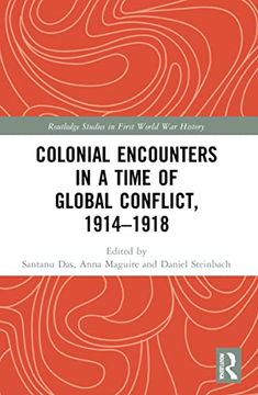 portada Colonial Encounters in a Time of Global Conflict, 1914–1918 (Routledge Studies in First World war History) (en Inglés)