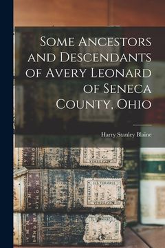 portada Some Ancestors and Descendants of Avery Leonard of Seneca County, Ohio