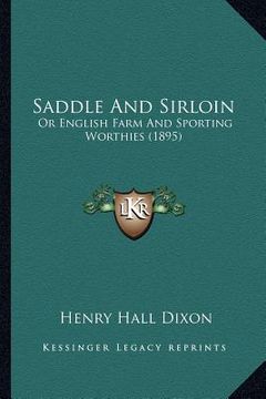 portada saddle and sirloin: or english farm and sporting worthies (1895) or english farm and sporting worthies (1895) (in English)
