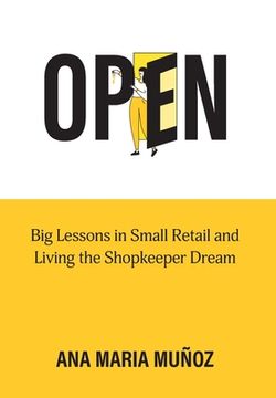 portada Open: Big Lessons in Small Retail and Living the Shopkeeper Dream