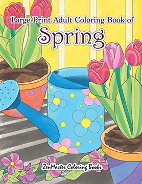 portada Large Print Adult Coloring Book of Spring: An Easy and Simple Coloring Book for Adults of Spring With Flowers, Butterflies, Country Scenes, Designs,. Volume 12 (Easy Coloring Books for Adults) 