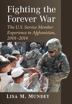portada Fighting the Forever War: The U.S. Service Member Experience in Afghanistan, 2001-2014 (en Inglés)
