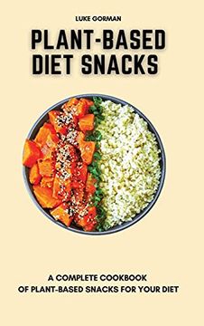 portada Plant-Based Diet Snacks: A Complete Cookbook of Plant-Based Snacks for Your Diet (en Inglés)