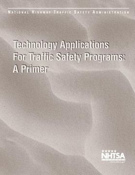 portada Technical Applications for Traffic Safety Programs: A Primer (in English)