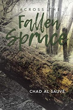 portada Across the Fallen Spruce (in English)