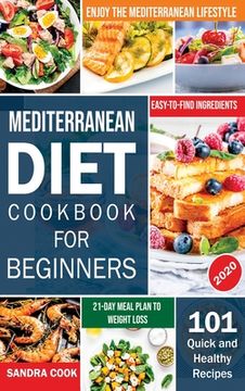 portada Mediterranean Diet For Beginners: 101 Quick and Healthy Recipes with Easy-to-Find Ingredients to Enjoy The Mediterranean Lifestyle (21-Day Meal Plan t (en Inglés)