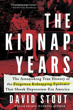 portada The Kidnap Years: The Astonishing True History of the Forgotten Epidemic That Shook Depression-Era America (en Inglés)