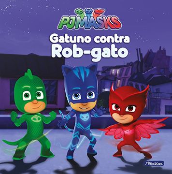 portada Gatuno Contra Rob-Gato (pj Masks. Primeras Lecturas)