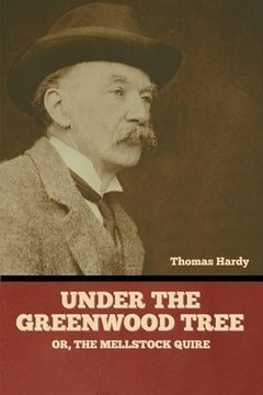 portada Under the Greenwood Tree; Or, The Mellstock Quire (en Inglés)