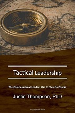 portada Tactical Leadership: The Compass Great Leaders use to Stay on Course (Star Leadership) (Volume 2) (in English)