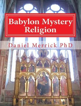 portada Babylon Mystery Religion: The Mother Of All Harlots And The Daughters Of The Whore (in English)