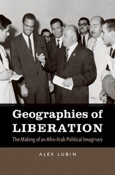 portada Geographies of Liberation: The Making of an Afro-Arab Political Imaginary (The John Hope Franklin Series in African American History and Culture) (in English)