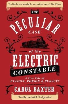portada The Peculiar Case of the Electric Constable: A True Tale of Passion, Poison and Pursuit (in English)