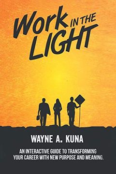 portada Work in the Light: An Interactive Guide to Transforming Your Career With new Purpose and Meaning