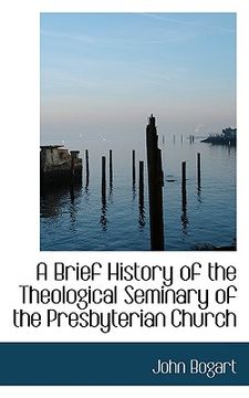 portada a brief history of the theological seminary of the presbyterian church (in English)