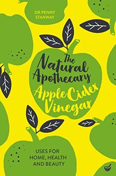 portada The Natural Apothecary: Apple Cider Vinegar: Tips for Home, Health and Beauty (Nature's Apothecary) (en Inglés)