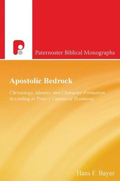 portada Apostolic Bedrock: Christology, Identity, and Character Formation According to Peter's Canonical Testimony (en Inglés)