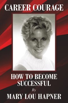 portada Career Courage: How To Become Successful (en Inglés)