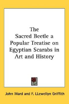 portada the sacred beetle a popular treatise on egyptian scarabs in art and history