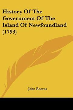 portada history of the government of the island of newfoundland (1793) (in English)