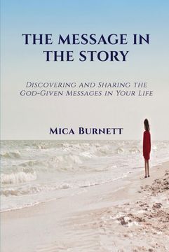 portada The Message in the Story: Discovering and Sharing the God-Given Messages in Your Life (in English)