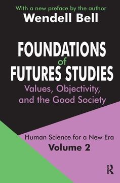 portada Foundations of Futures Studies: Volume 2: Values, Objectivity, and the Good Society (en Inglés)