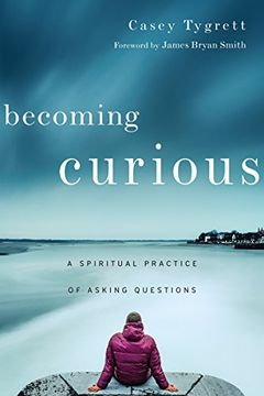 portada Becoming Curious: A Spiritual Practice of Asking Questions (en Inglés)