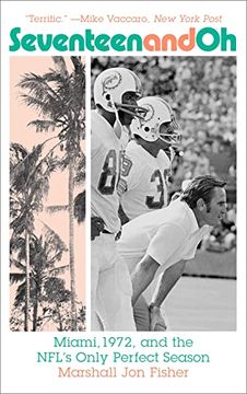 portada Seventeen and Oh: Miami, 1972, and the Nfl's Only Perfect Season (en Inglés)