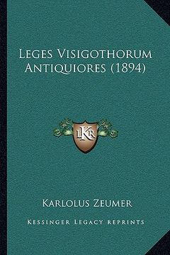 portada Leges Visigothorum Antiquiores (1894) (en Latin)