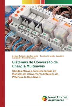 portada Sistemas de Conversão de Energia Multiníveis: Obtidos Através da Interconexão de Módulos de Conversores Estáticos de Potência de Dois Níveis (en Portugués)