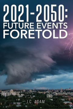 portada 2021 - 2050 Future Events Foretold (en Inglés)