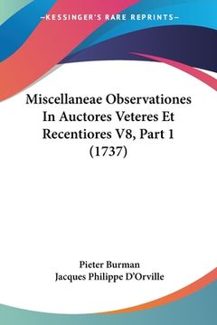 portada Miscellaneae Observationes In Auctores Veteres Et Recentiores V8, Part 1 (1737) (in Latin)