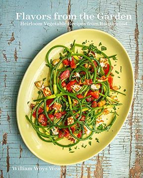 portada Flavors From the Garden: Heirloom Vegetable Recipes From Roughwood (en Inglés)
