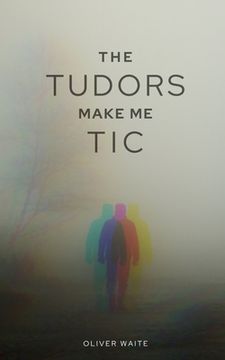 portada The Tudors make me tic (en Inglés)