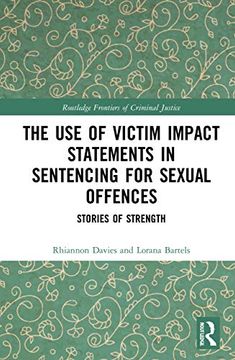 portada The use of Victim Impact Statements in Sentencing for Sexual Offences: Stories of Strength (Routledge Frontiers of Criminal Justice) (en Inglés)