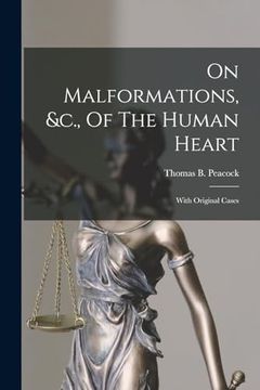 portada On Malformations, &C. , of the Human Heart: With Original Cases (en Inglés)