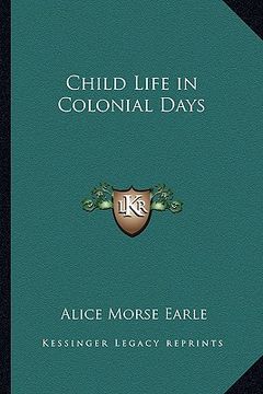 portada child life in colonial days (en Inglés)