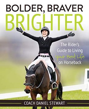 portada Bolder, Braver, Brighter: The Rider’S Guide to Living Your Best Life on Horseback (en Inglés)