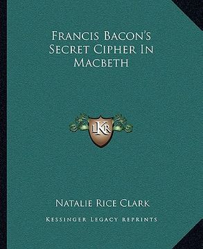 portada francis bacon's secret cipher in macbeth (en Inglés)