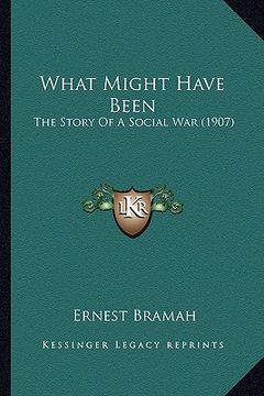 portada what might have been: the story of a social war (1907) (en Inglés)