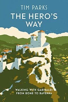 portada The Hero'S Way: Walking With Garibaldi From Rome to Ravenna (en Inglés)