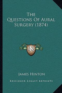 portada the questions of aural surgery (1874) (en Inglés)