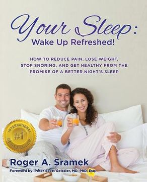portada Your Sleep: Wake Up Refreshed!: How to Reduce Pain, Lose Weight, Stop Snoring, and Get Healthy from the Promise of a Better Night' (in English)